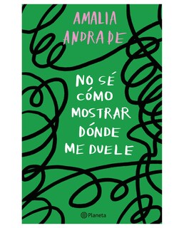 Foto 1 | Libro No Sé Cómo Mostrar Dónde Me Duele- Planeta - Amalia Andrade Arango