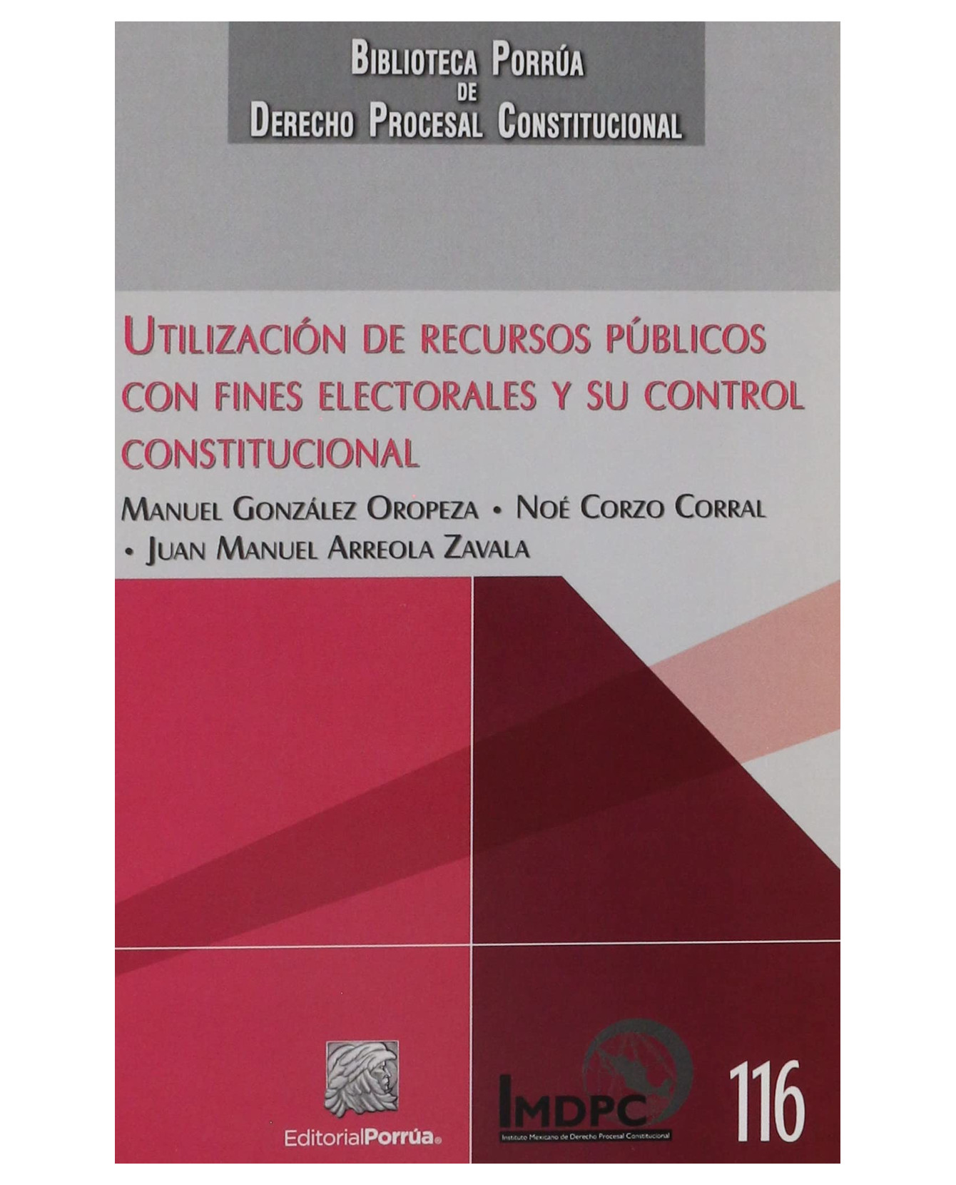 Libro Utilización De Recursos Públicos Con Fines Electorales Y Su Control Constitucional- Editorial Porrúa - Gon
