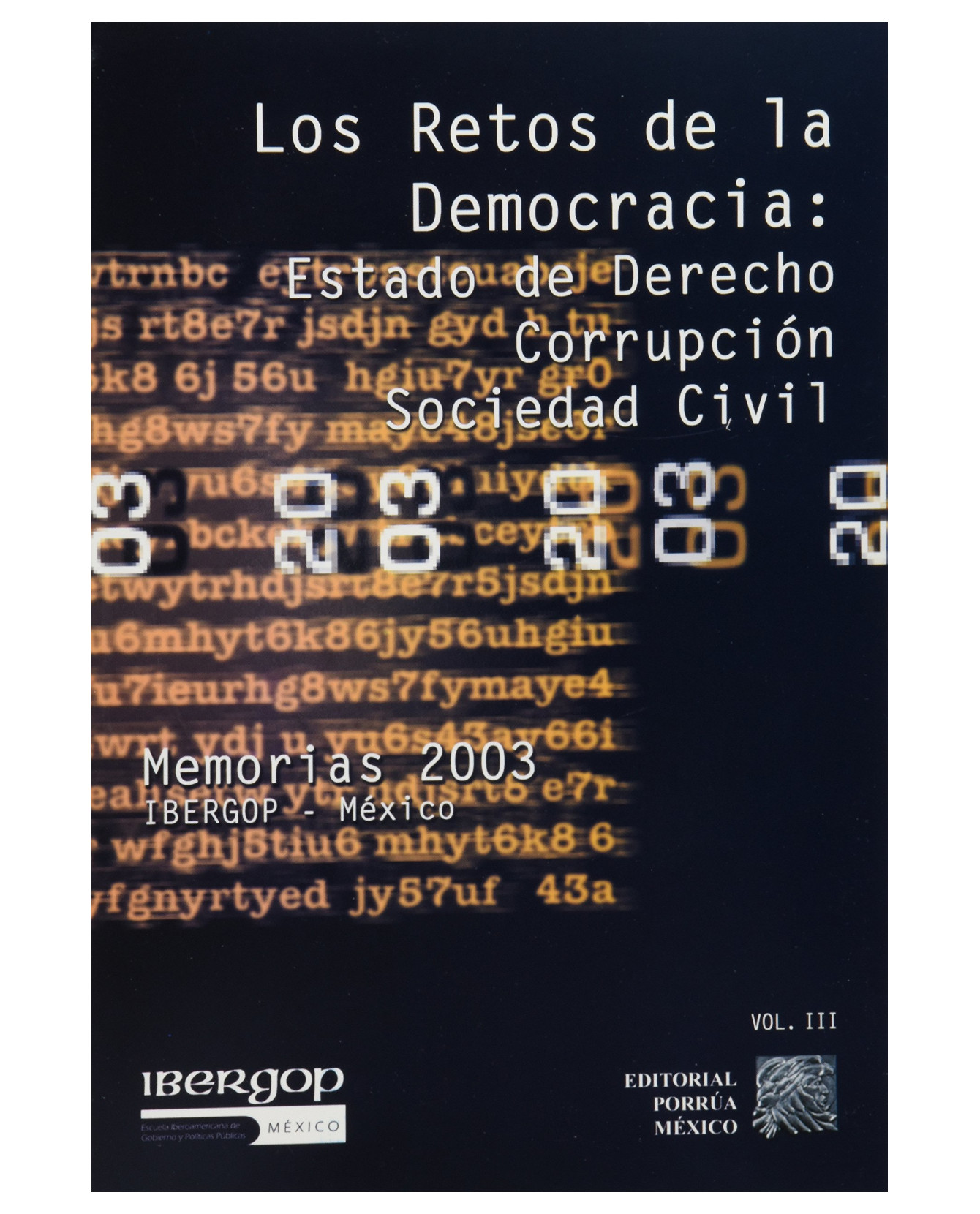 Libro Los Retos De La Democracia: Estado De Derecho, Corrupción, Sociedad Civil Volumen Iii- Porrúa - Ortega Alberto