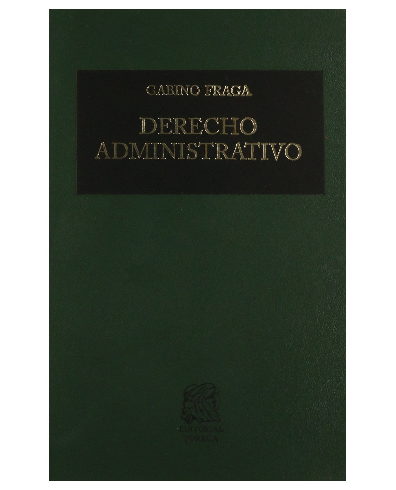 Libro Derecho Administrativo- Editorial Porrúa - Fraga Mouret, Gabino $580