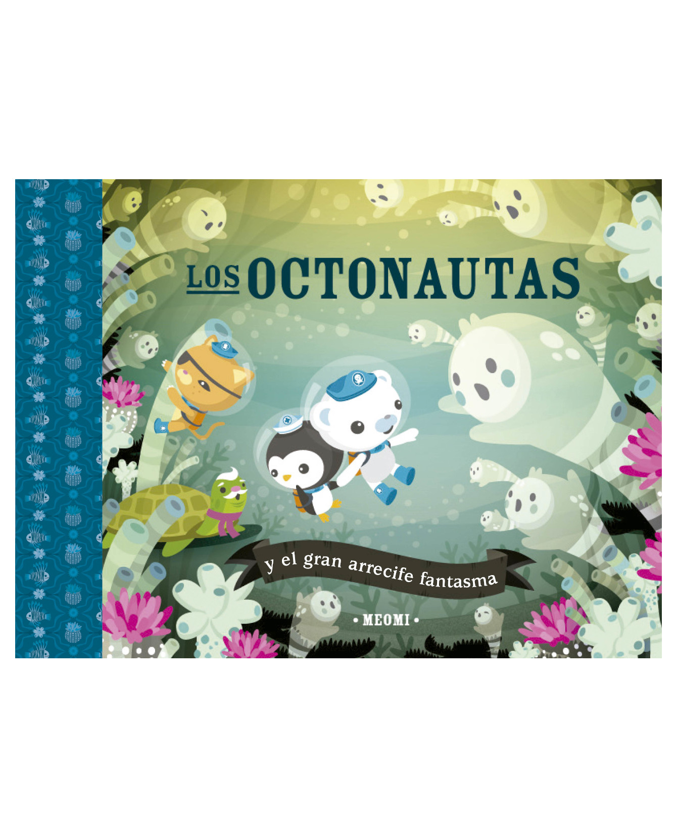 Libro Los Octonautas Y El Gran Arrecife Fantasma- Picarona-obelisco - Meomi