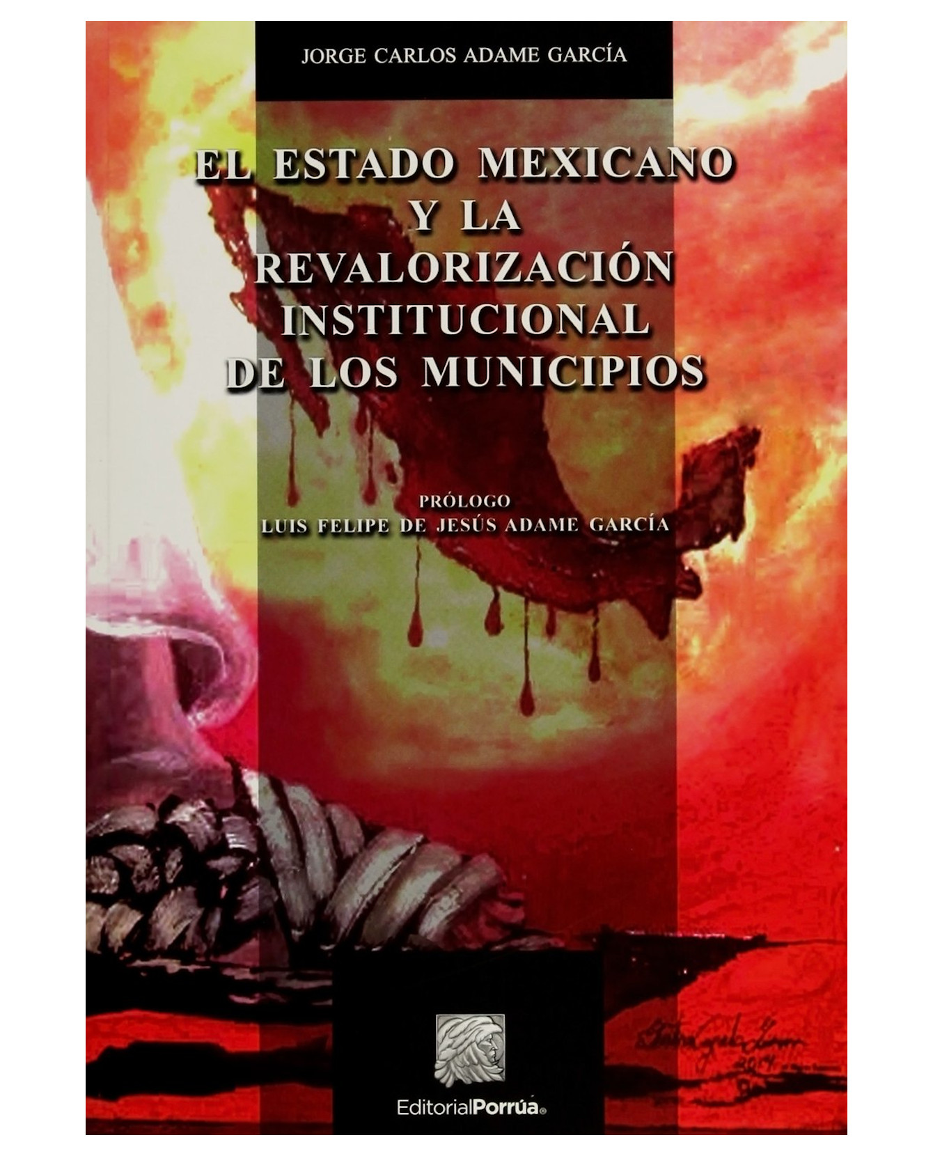 Libro El Estado Mexicano Y La Revalorización Institucional De Los Municipios Editorial Porrúa Jorge Carlos Adame Garcí