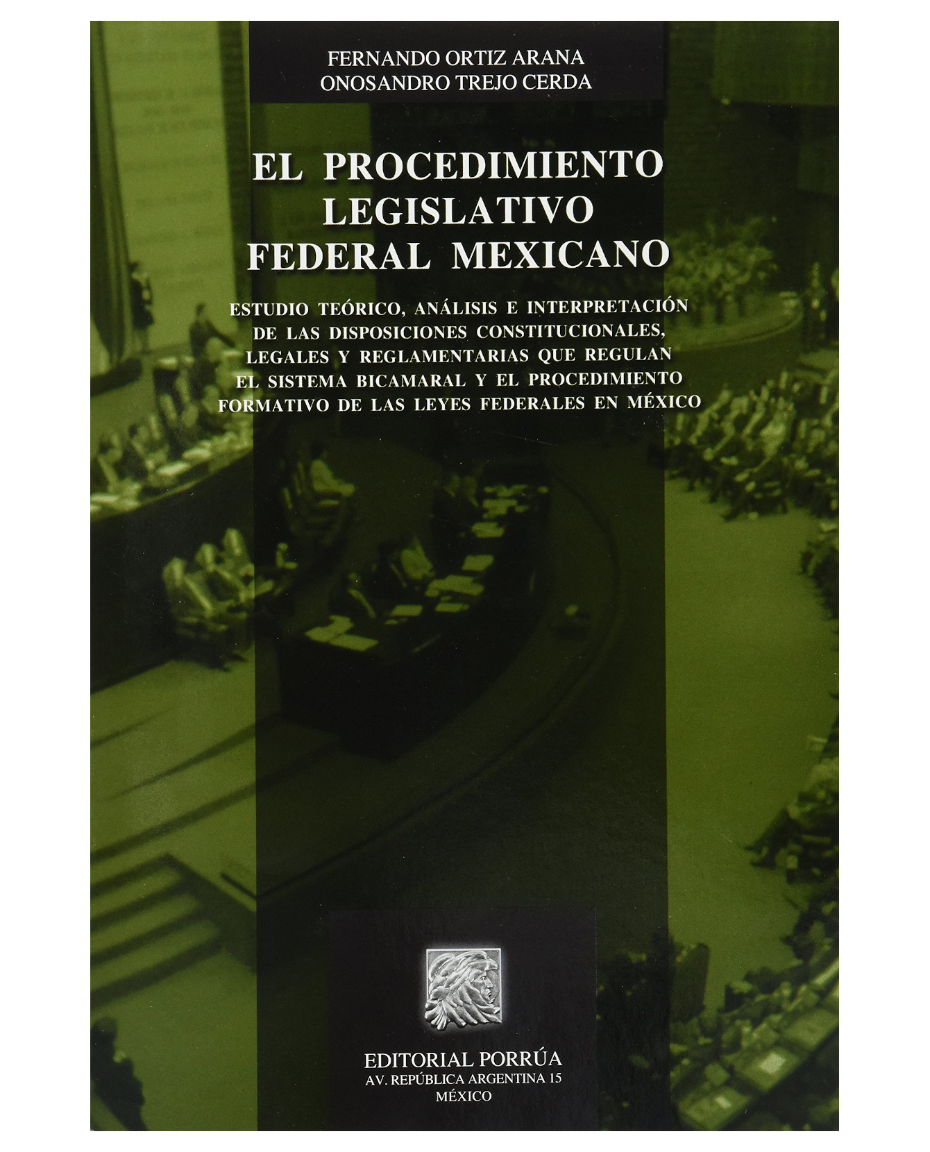 Libro El Procedimiento Legislativo Federal Mexicano Editorial Porrúa