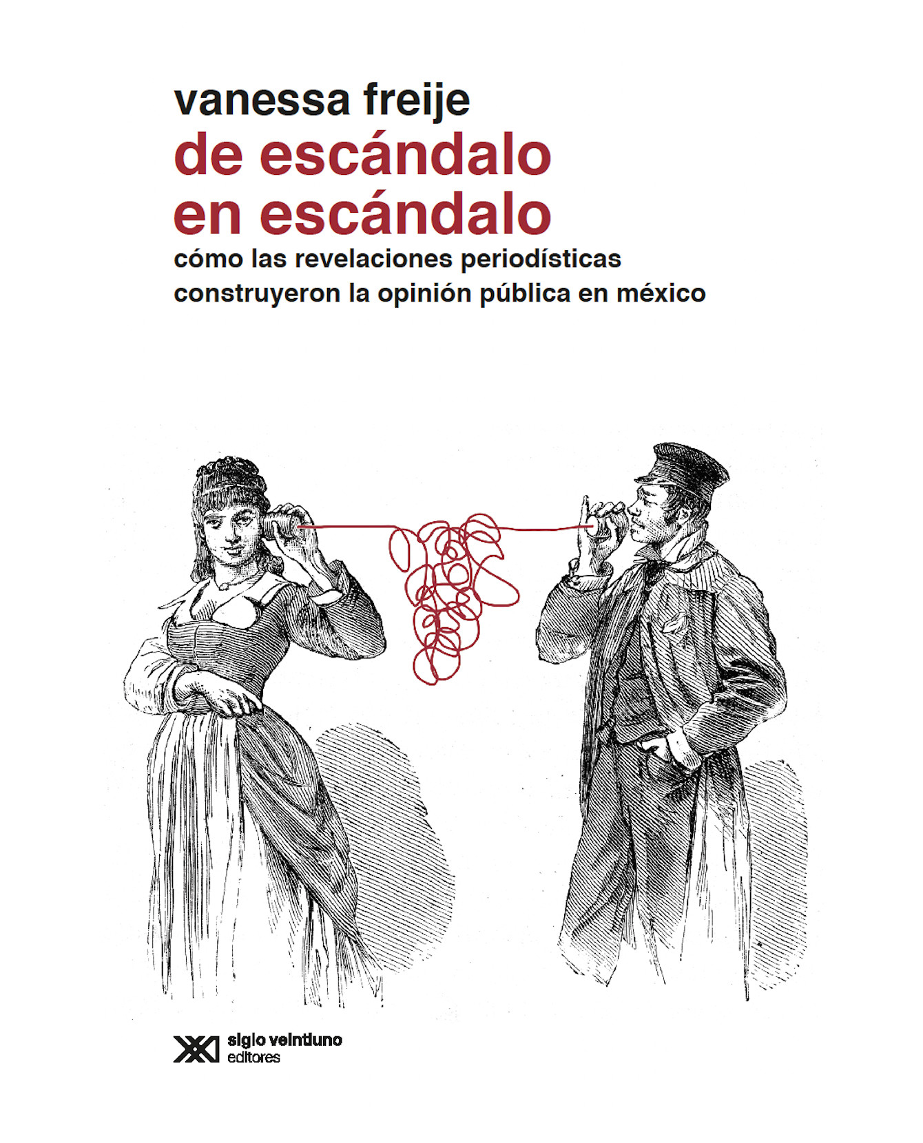 Libro De Escándalo En Escándalo Siglo Xxi Editores Vanessa Freije