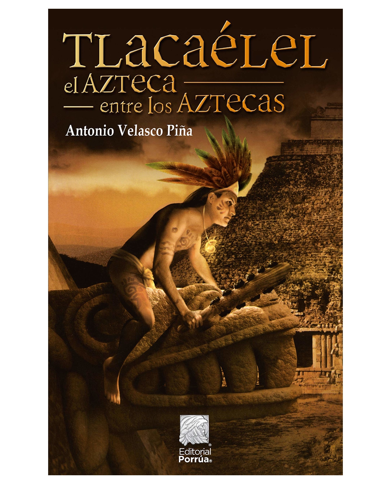 Libro Tlacaélel: El Azteca Entre Los Aztecas- Editorial Porrúa - Velasco Piña, Antonio $290