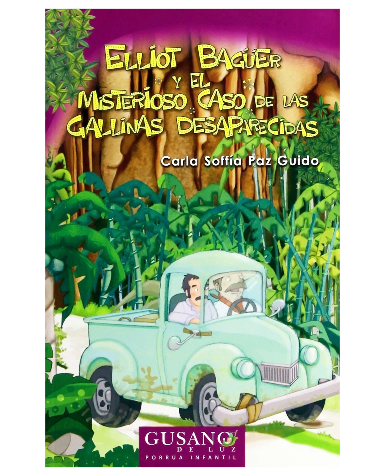 Libro Elliot Bagüer Y El Misterioso Caso De Las Gallinas Desaparecidas Editorial Porrúa Carla Soffía Paz Guido