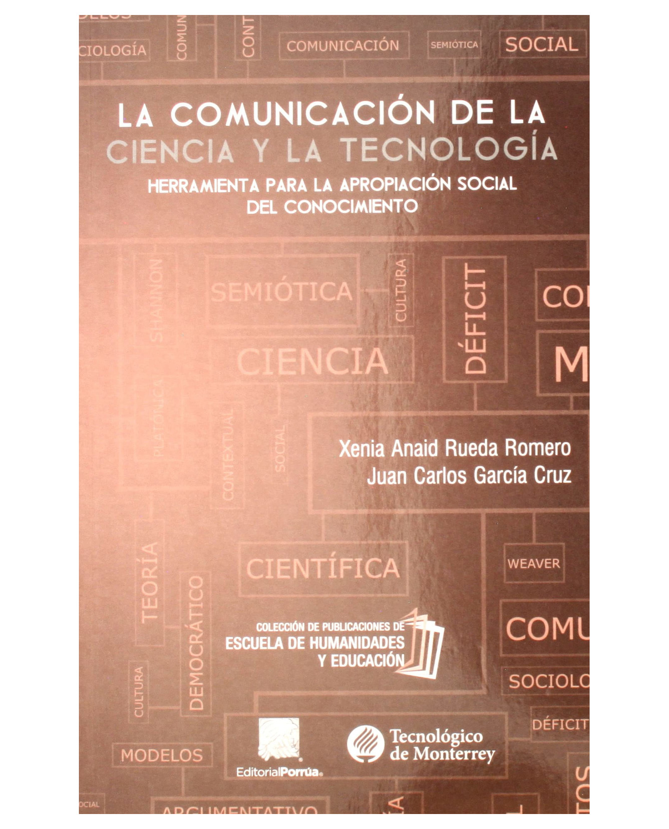 Libro La Comunicación De La Ciencia Y La Tecnología- Editorial Porrúa - Rueda Romero, Xenia Anaid