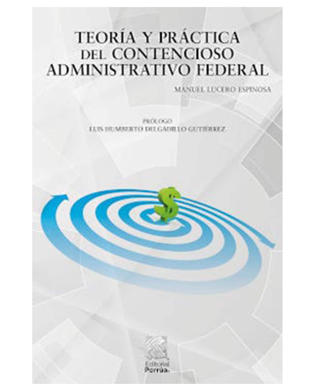 Libro Teoría Y Práctica Del Contencioso Administrativo Federal- Editorial Porrúa - Lucero Espinosa, Manuel $620