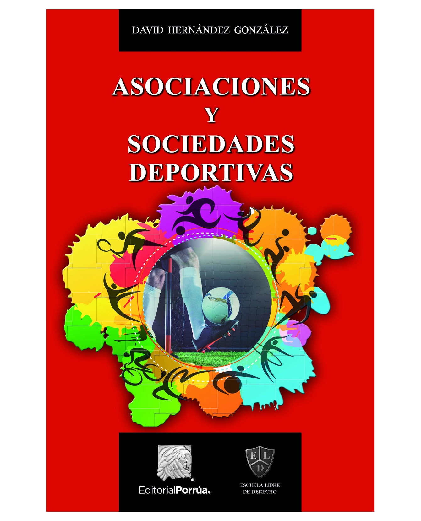 Libro Asociaciones Y Sociedades Deportivas- Editorial Porrúa - Hernández González, David $260