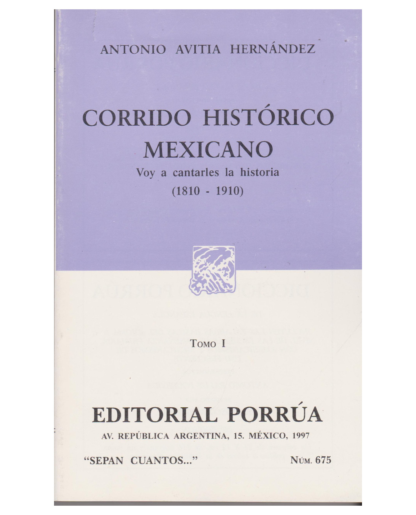 Foto 2 pulgar | Libro Corrido Histórico Mexicano Tomo I: Voy A Cantarles La Historia (1810-1910)- Editorial Porrúa - Avitia H