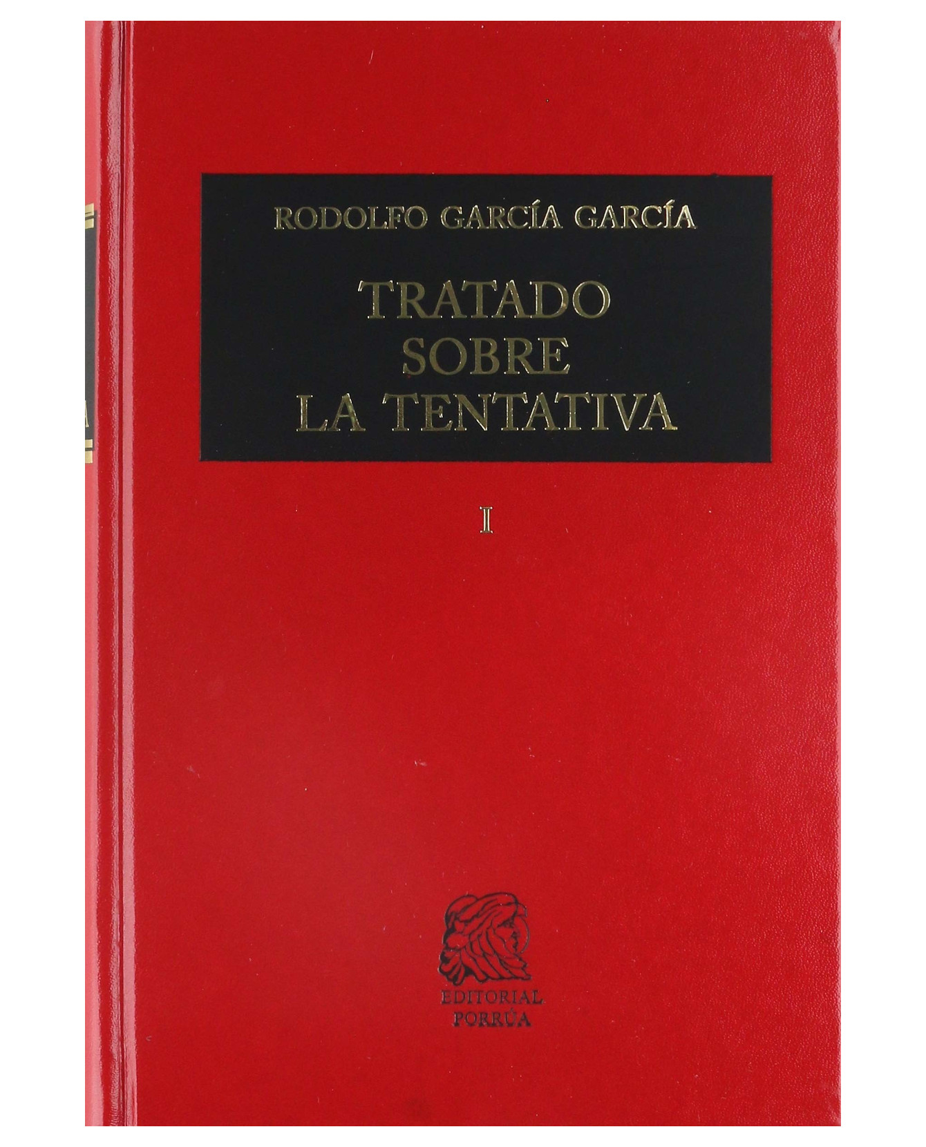 Libro Tratado Sobre La Tentativa I- Editorial Porrúa - García García, Rodolfo