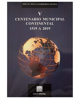 Foto 1 | Libro V Centenario Municipal Continental 1519 A 2019 Editorial Porrúa Covarrubias Dueñas José De Jesús