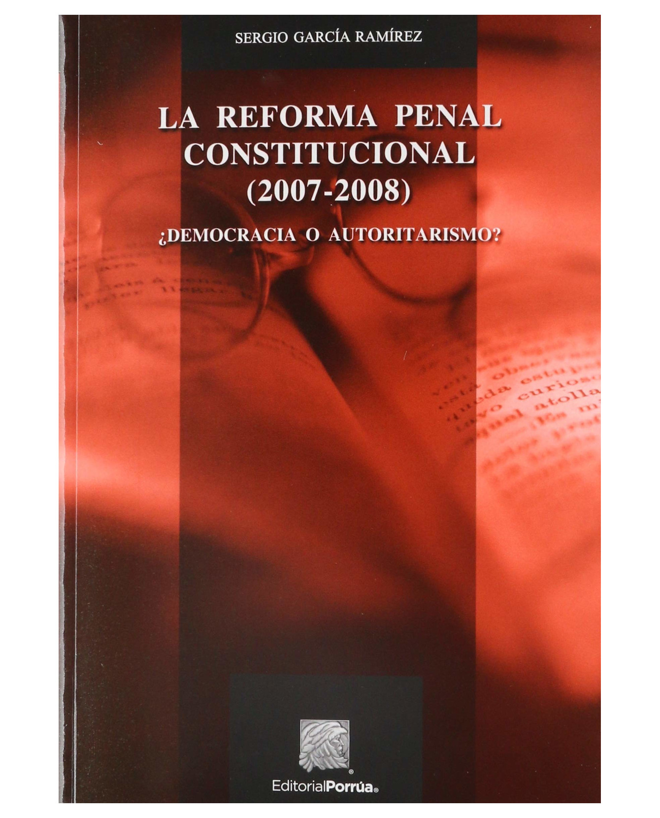 Libro La Reforma Penal Constitucional 2007-2008- Editorial Porrúa - García Ramírez, Sergio