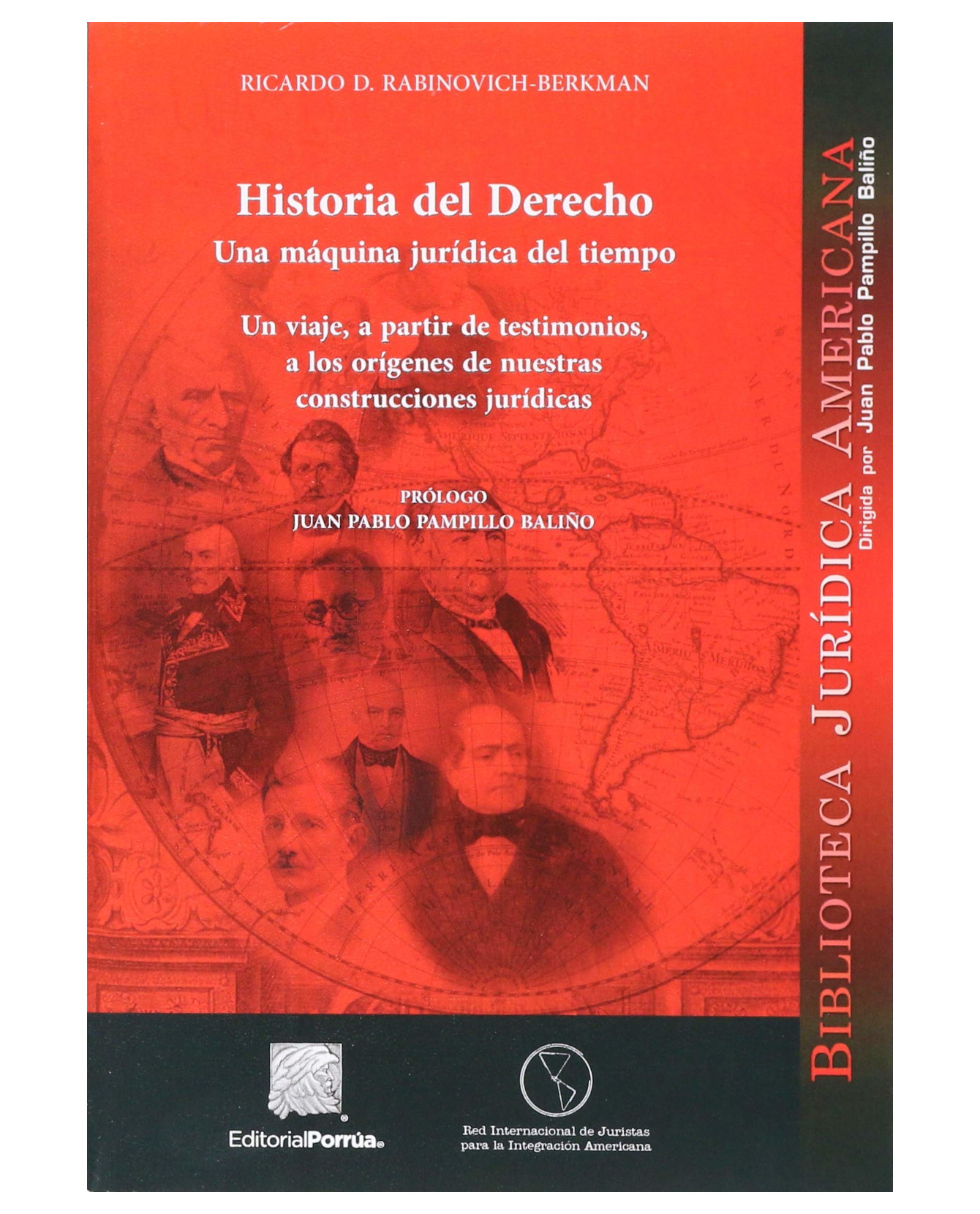 Libro Historia Del Derecho Una Máquina Jurídica Del Tiempo- Editorial Porrúa - Rabinovich Berkman, Ricardo David