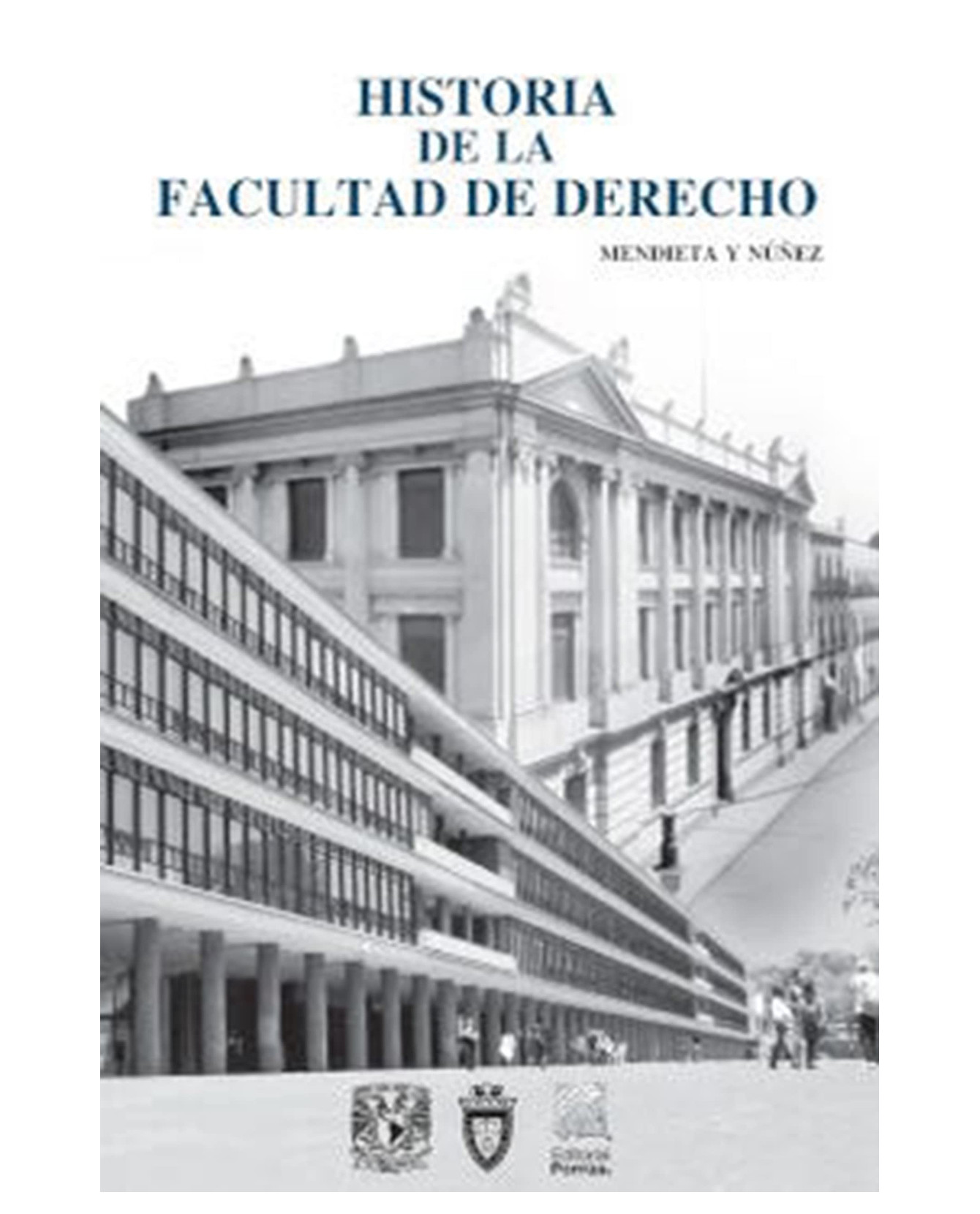 Libro Historia De La Facultad De Derecho- Editorial Porrúa - Mendieta Y Núñez, Lucio