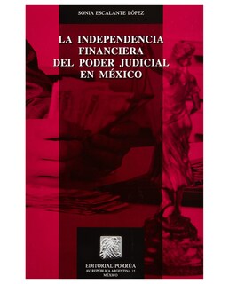Foto 1 | Libro La Independencia Financiera Del Poder Judicial En México- Editorial Porrúa - Escalante López, Sonia