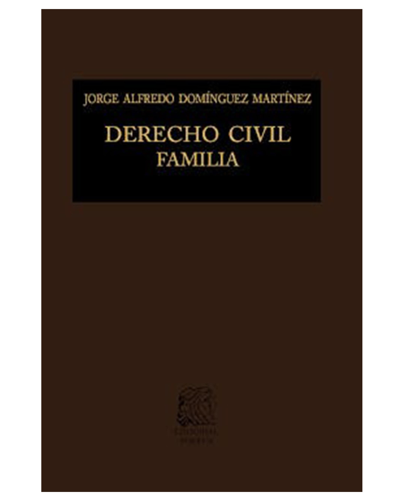 Libro Derecho Civil: Familia- Editorial Porrúa - Domínguez Martínez, Jorge Alfredo