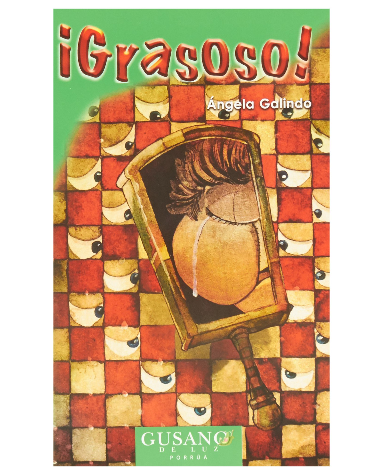 Libro ¡Grasoso! Editorial Gusano de Luz Autor Ángela Galindo