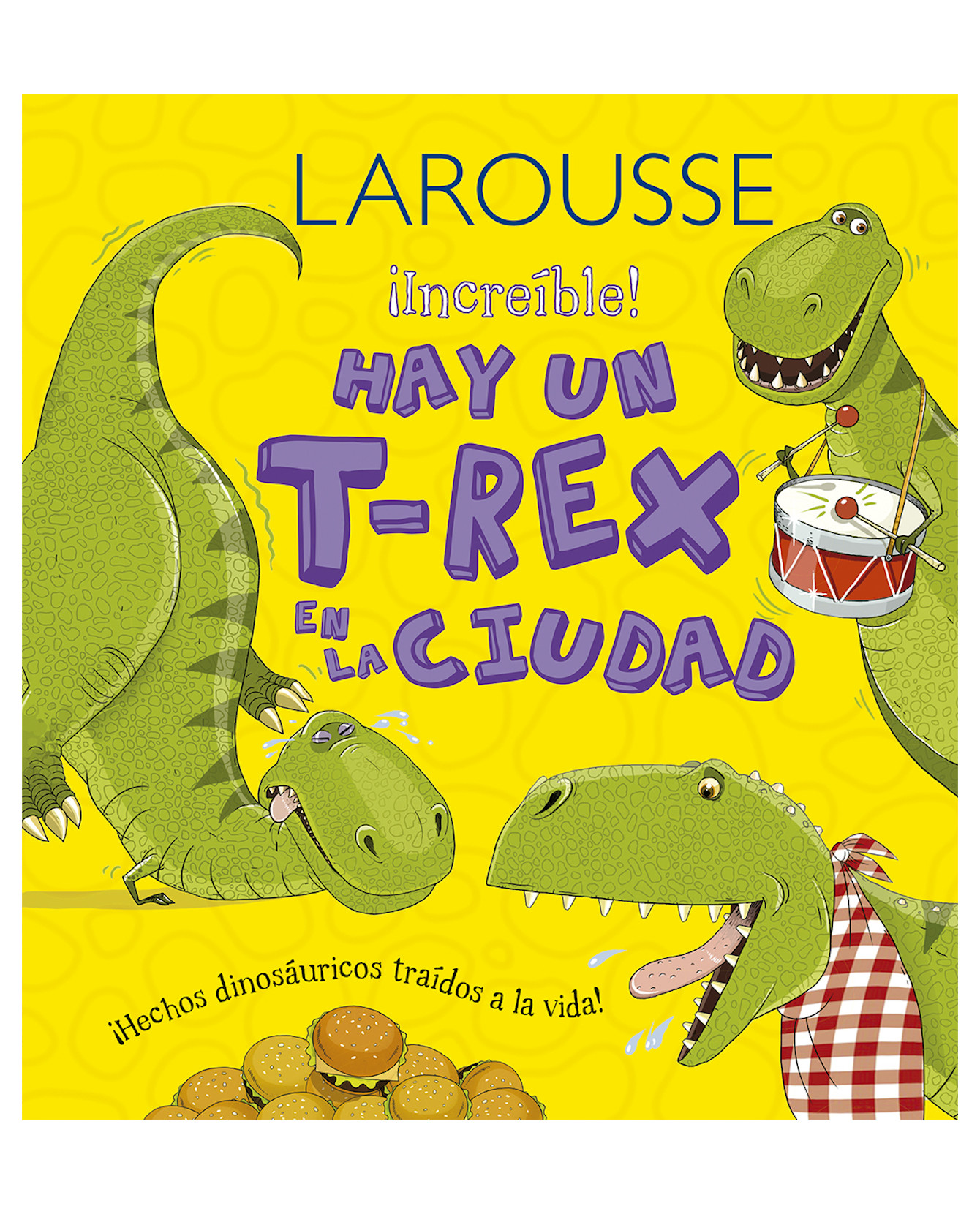 Libro Hay Un T-rex En La Ciudad- Larousse - Symons Ruth