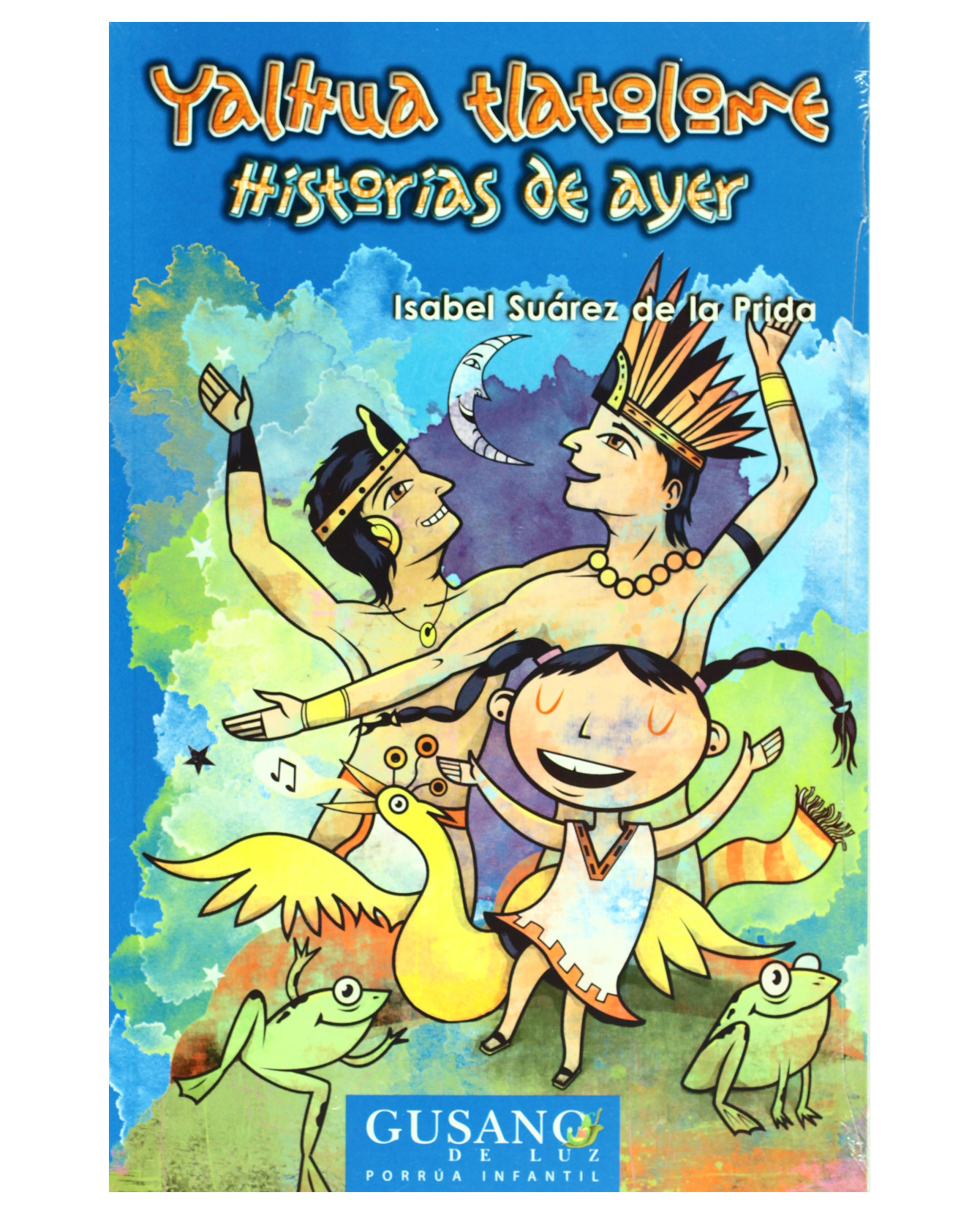 Libro Yalhua Tlatolome: Historias De Ayer- Editorial Porrúa - Suárez De La Prida, Isabel