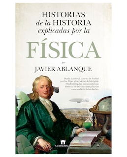 Foto 1 | Libro Historias De La Historia Explicadas Por La Física- Guadalmazán - Ablanque Ramírez, Javier