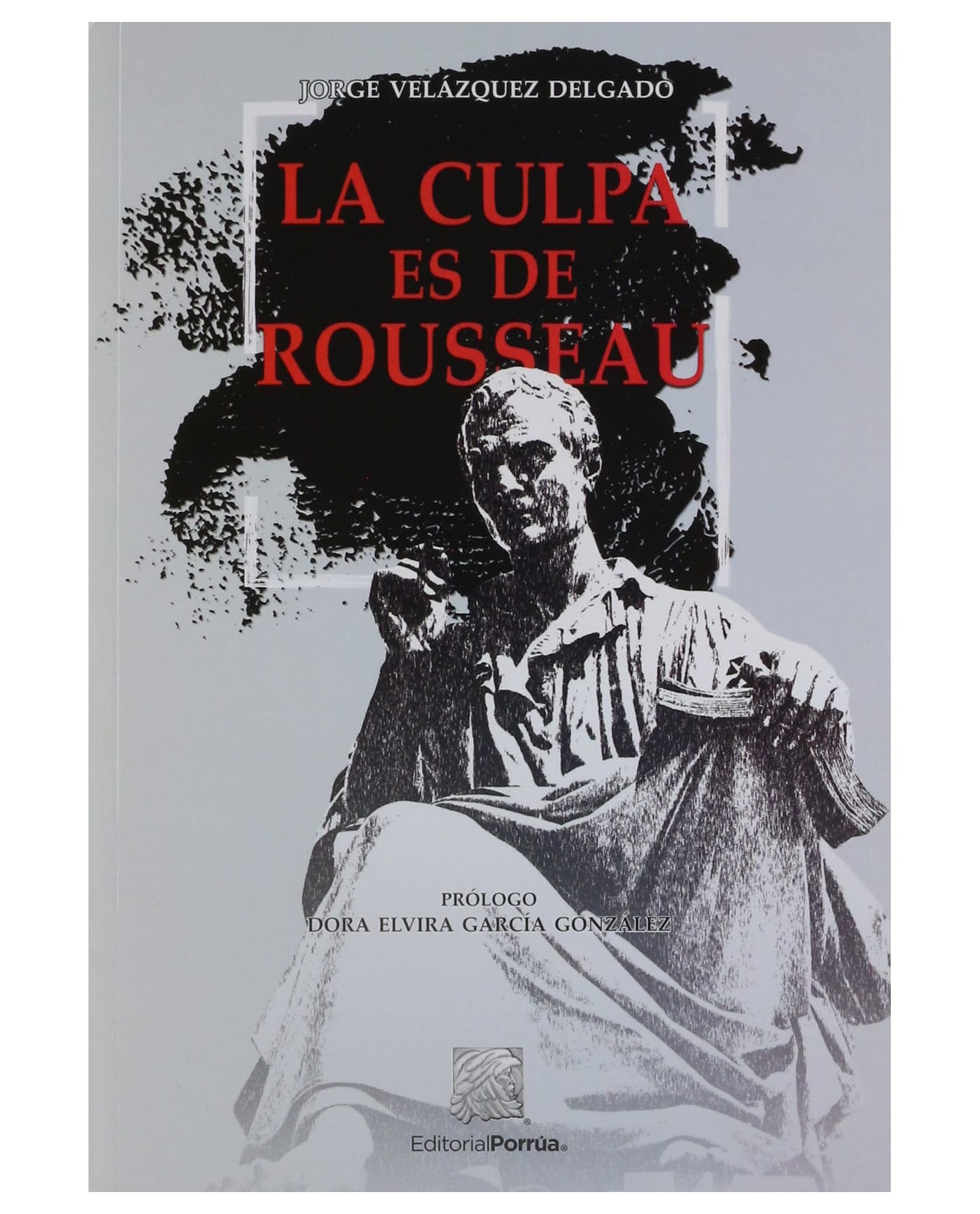 Libro La Culpa Es De Rousseau- Editorial Porrúa - Velázquez Delgado, Jorge $330