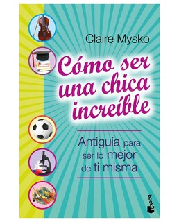 Foto 1 | Libro Cómo Ser Una Chica Increíble Booket Paidós Claire Mysko