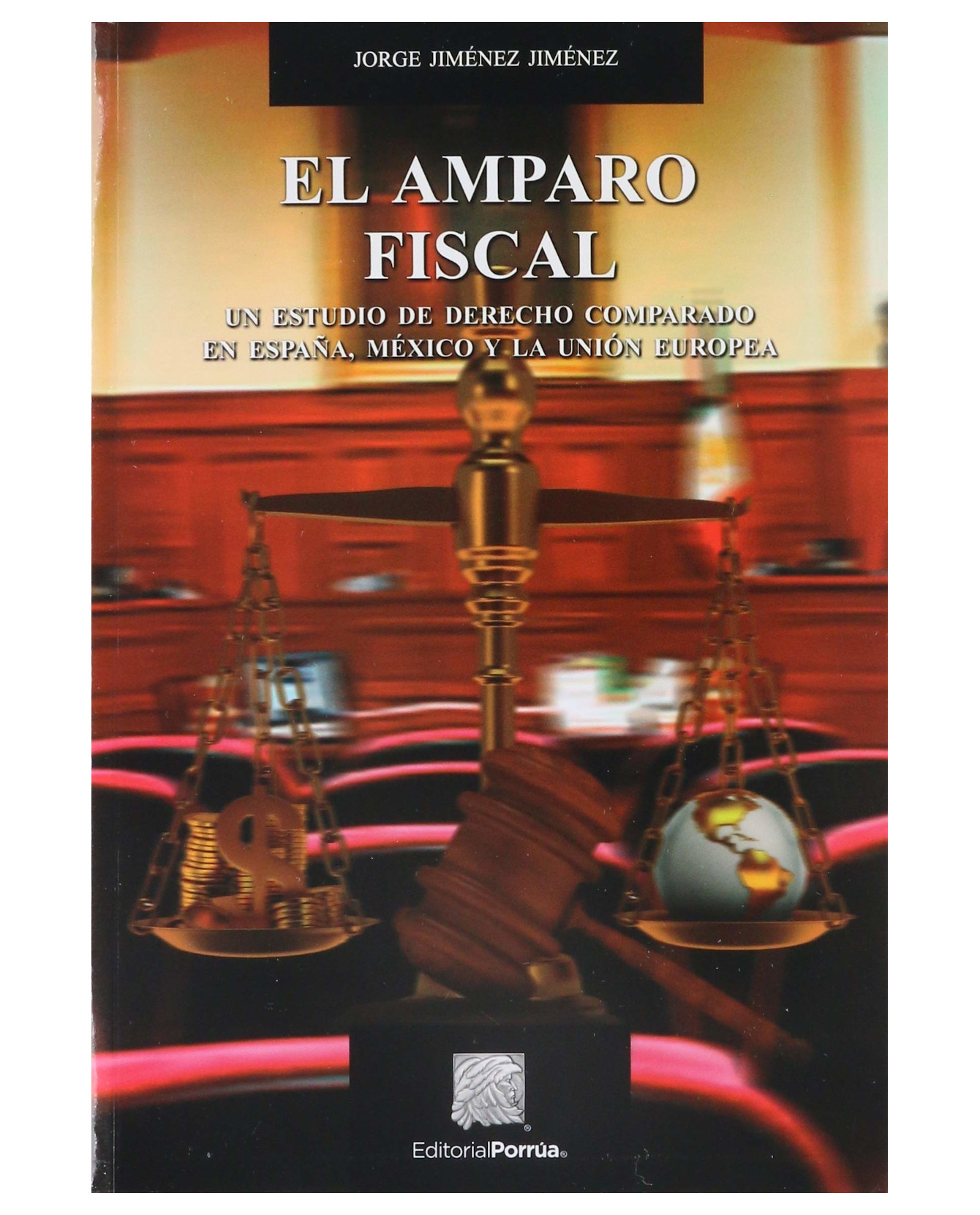 Libro El Amparo Fiscal- Editorial Porrúa - Jiménez Jiménez, Jorge