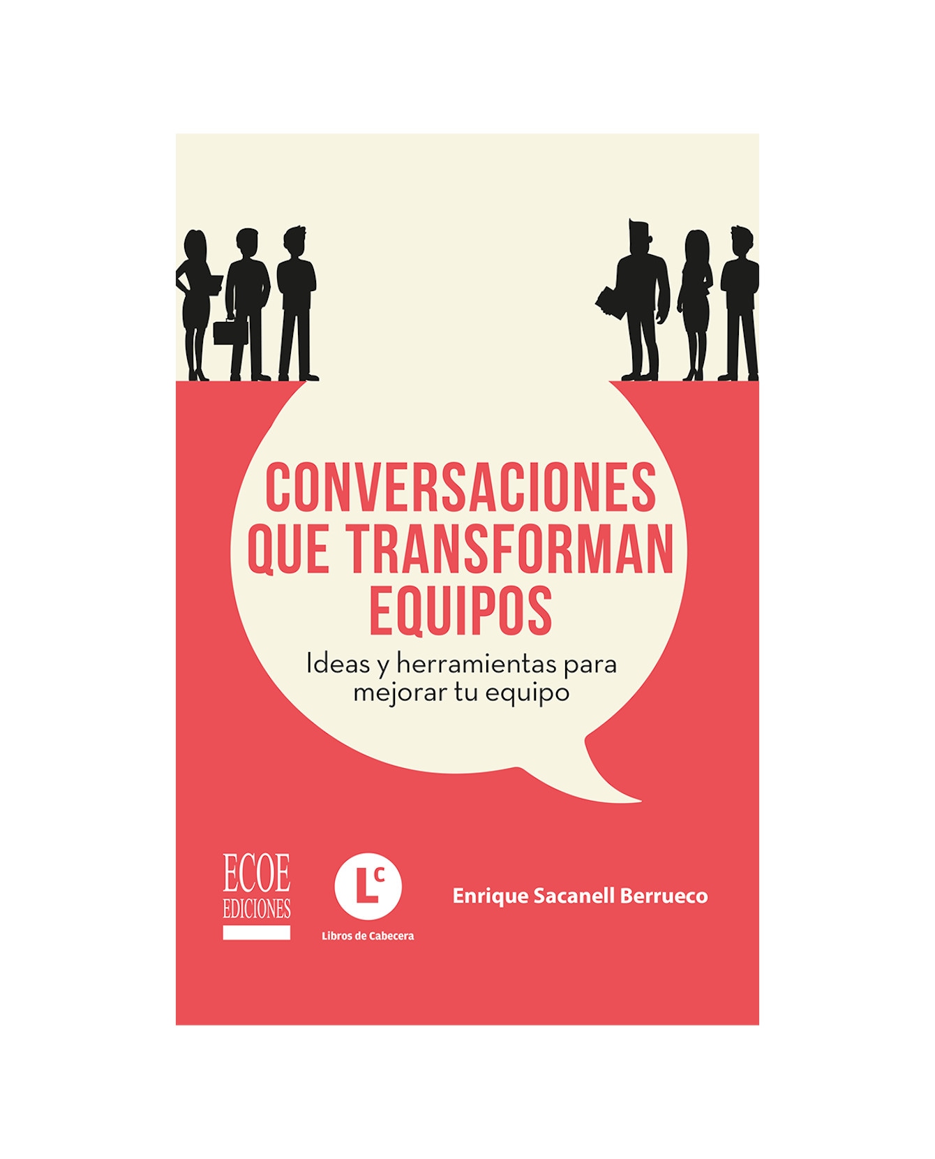 Libro Conversaciones Que Transforman Equipos- Ecoe - Enrique Sacanell $530