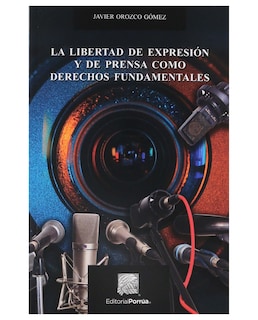 Foto 1 | Libro La Libertad De Expresión Y De Prensa Como Derechos Fundamentales- Editorial Porrúa - Orozco Gómez, Javier
