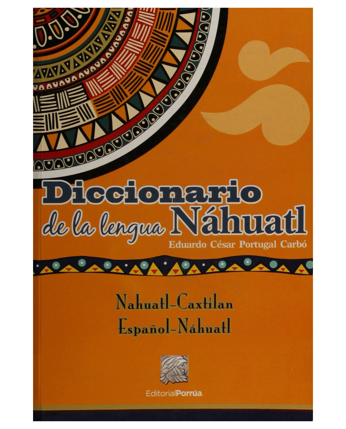 Libro Diccionario De La Lengua Náhuatl- Editorial Porrúa - Portugal Carbó, Eduardo César