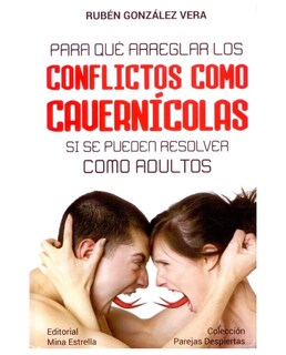 Foto 1 | Libro Para Que Arreglar Los Conflictos Como Cavernicolas- Lectorum - Rubén González Vera