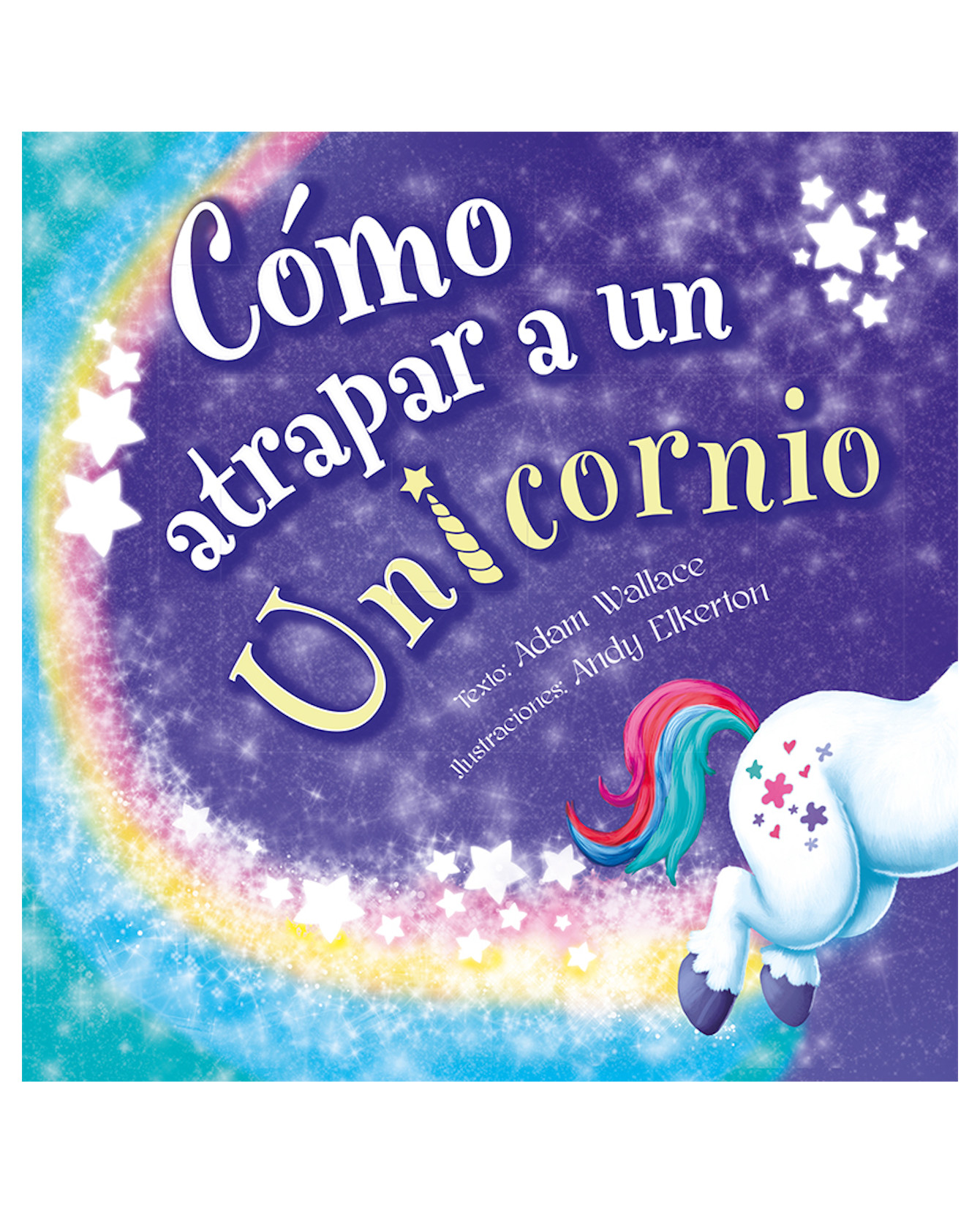 Libro Cómo Atrapar A Un Unicornio- Picarona-obelisco - Wallace, Adam