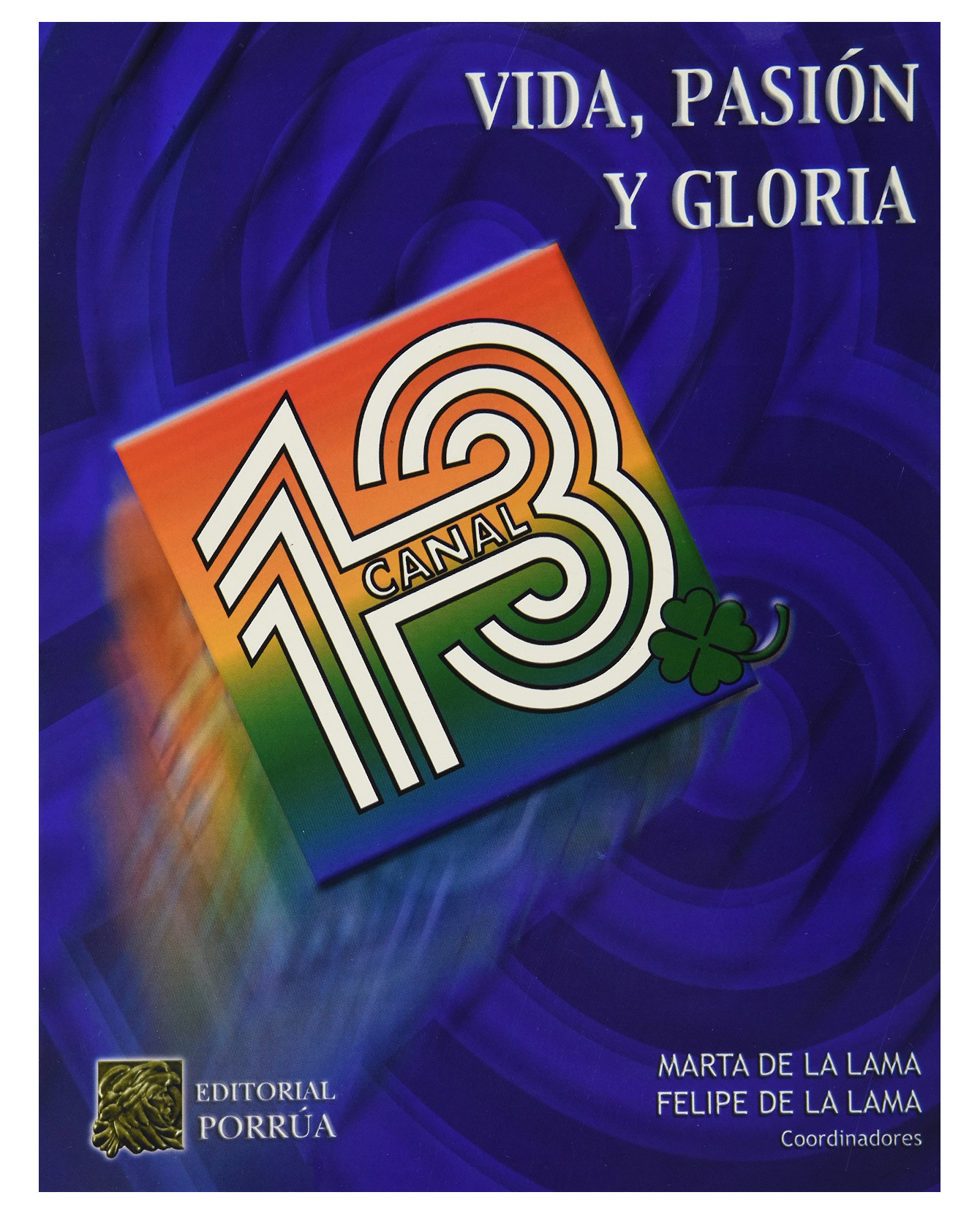 Foto 2 pulgar | Libro Canal 13: Vida, Pasión Y Gloria- Editorial Porrúa - Lama, Marta De La