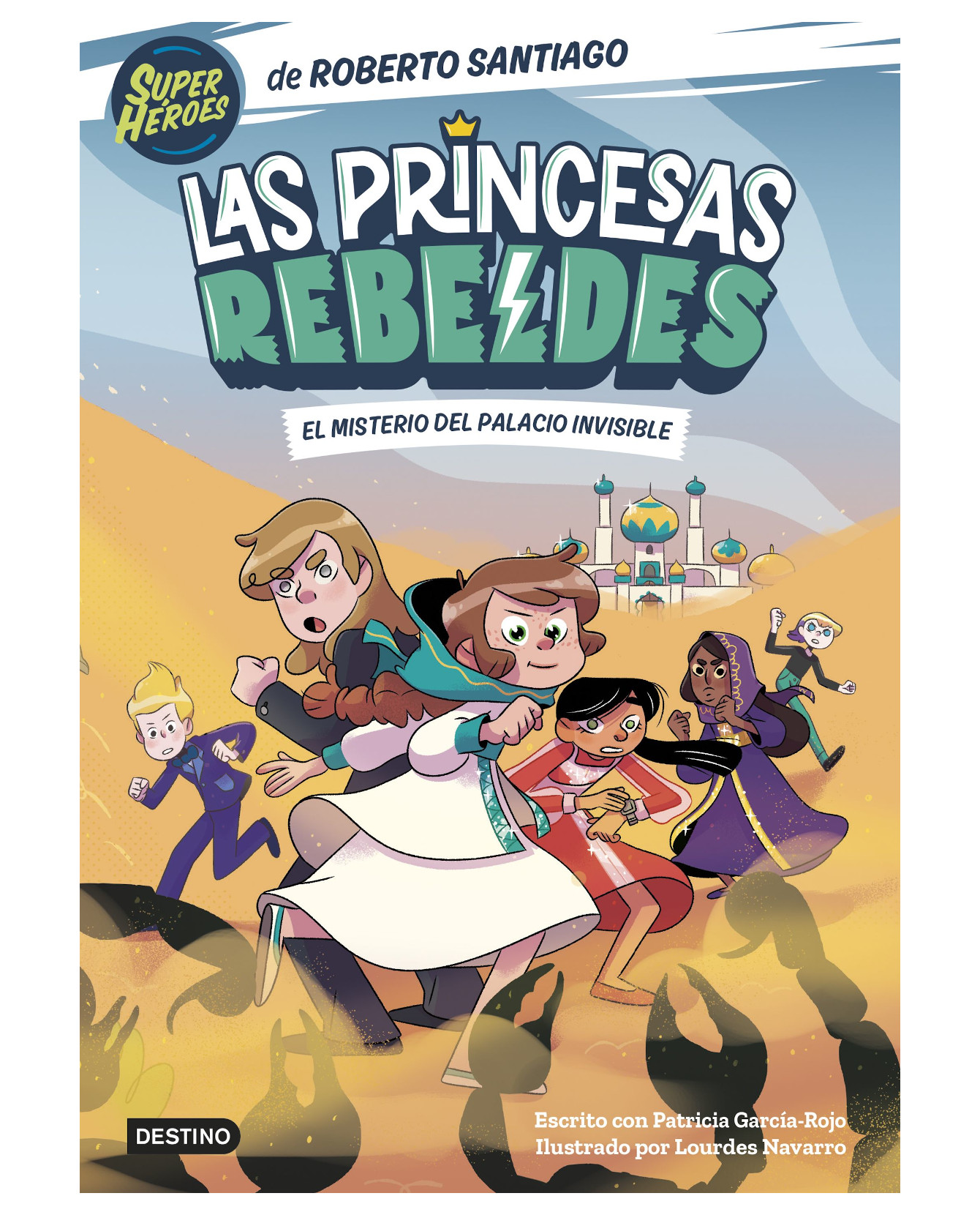 Libro Las Princesas Rebeldes 2. El Misterio Del Palacio Invisible- Destino Infantil & Juvenil - Santiago, Roberto