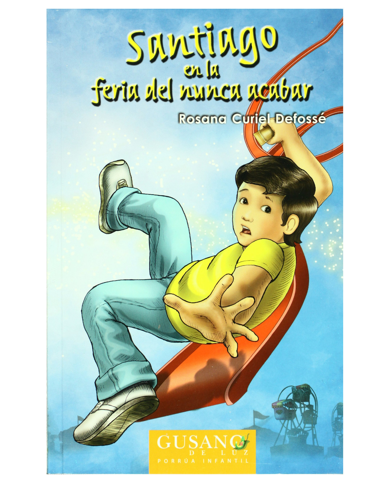 Libro Santiago En La Feria Del Nunca Acabar- Editorial Porrúa - Curiel Defossé, Rosana