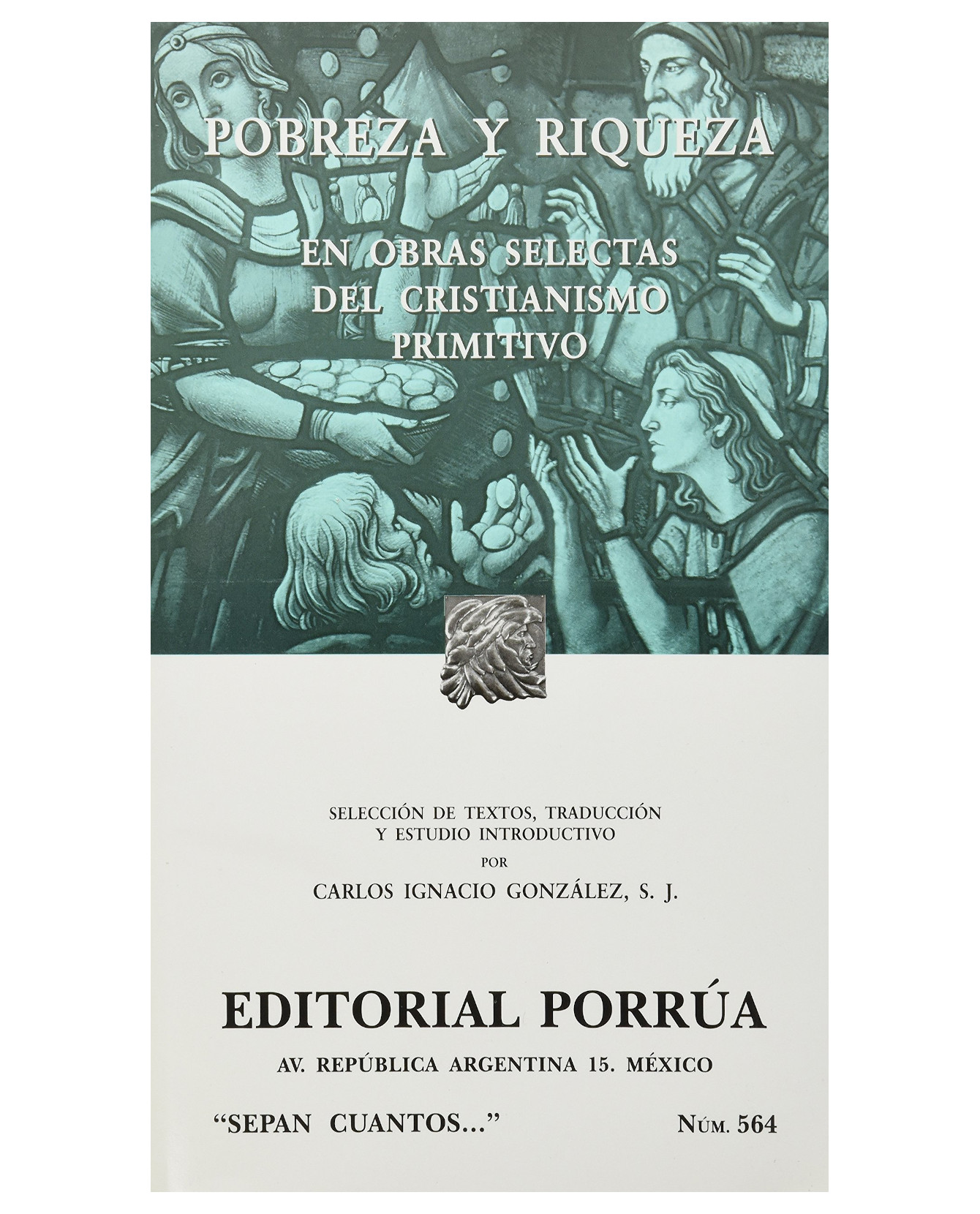 Libro Pobreza Y Riqueza: En Obras Selectas Del Cristianismo Primitivo- Editorial Porrúa - González, Carlos Ignacio