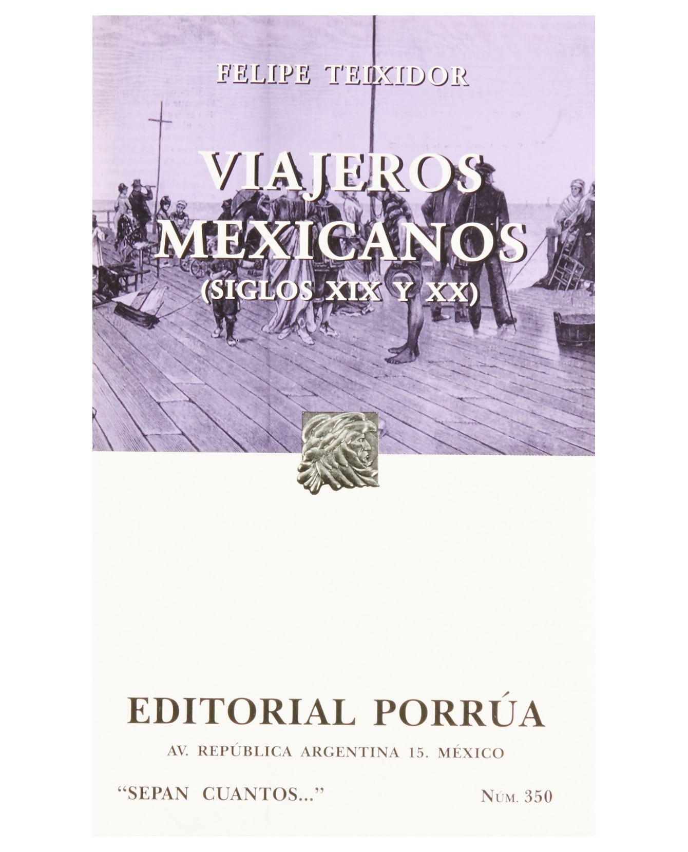 Libro Viajeros Mexicanos (siglos Xix Y Xx)- Editorial Porrúa - Teixidor, Felipe $199
