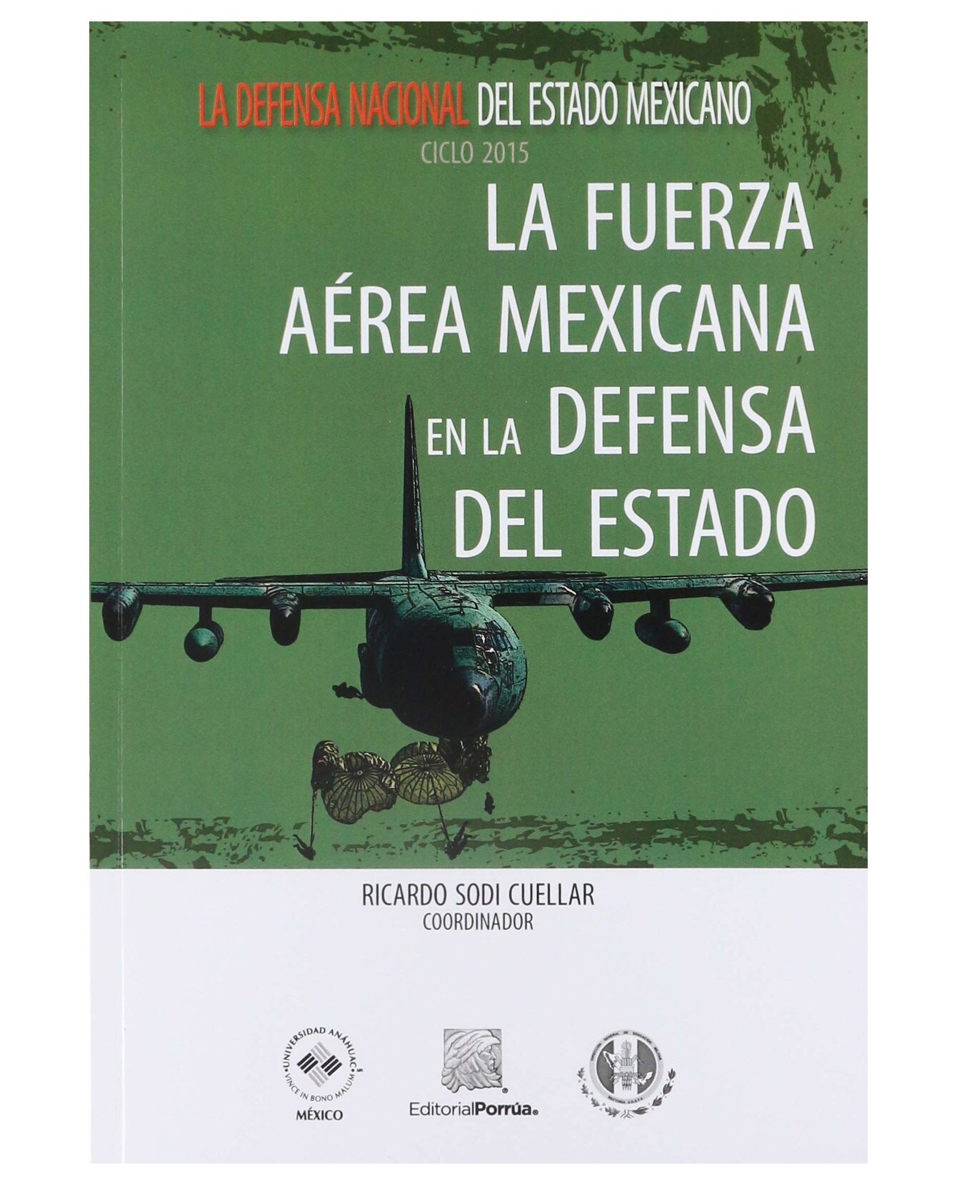 Libro La Fuerza Aérea Mexicana En La Defensa Del Estado- Editorial Porrúa - Sin Autor $250
