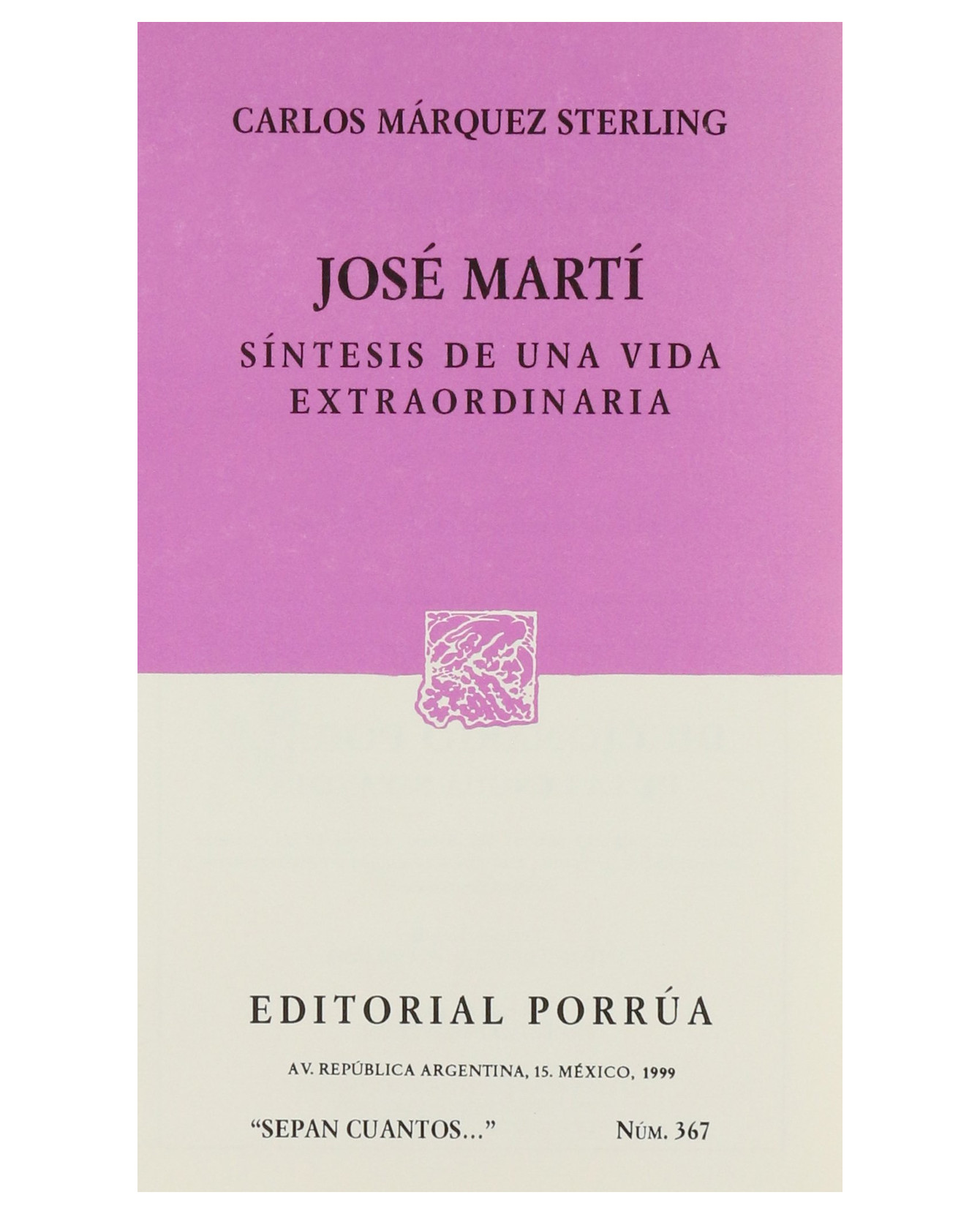 Libro José Martí: Síntesis De Una Vida Extraordinaria- Editorial Porrúa - Márquez Sterling, Carlos
