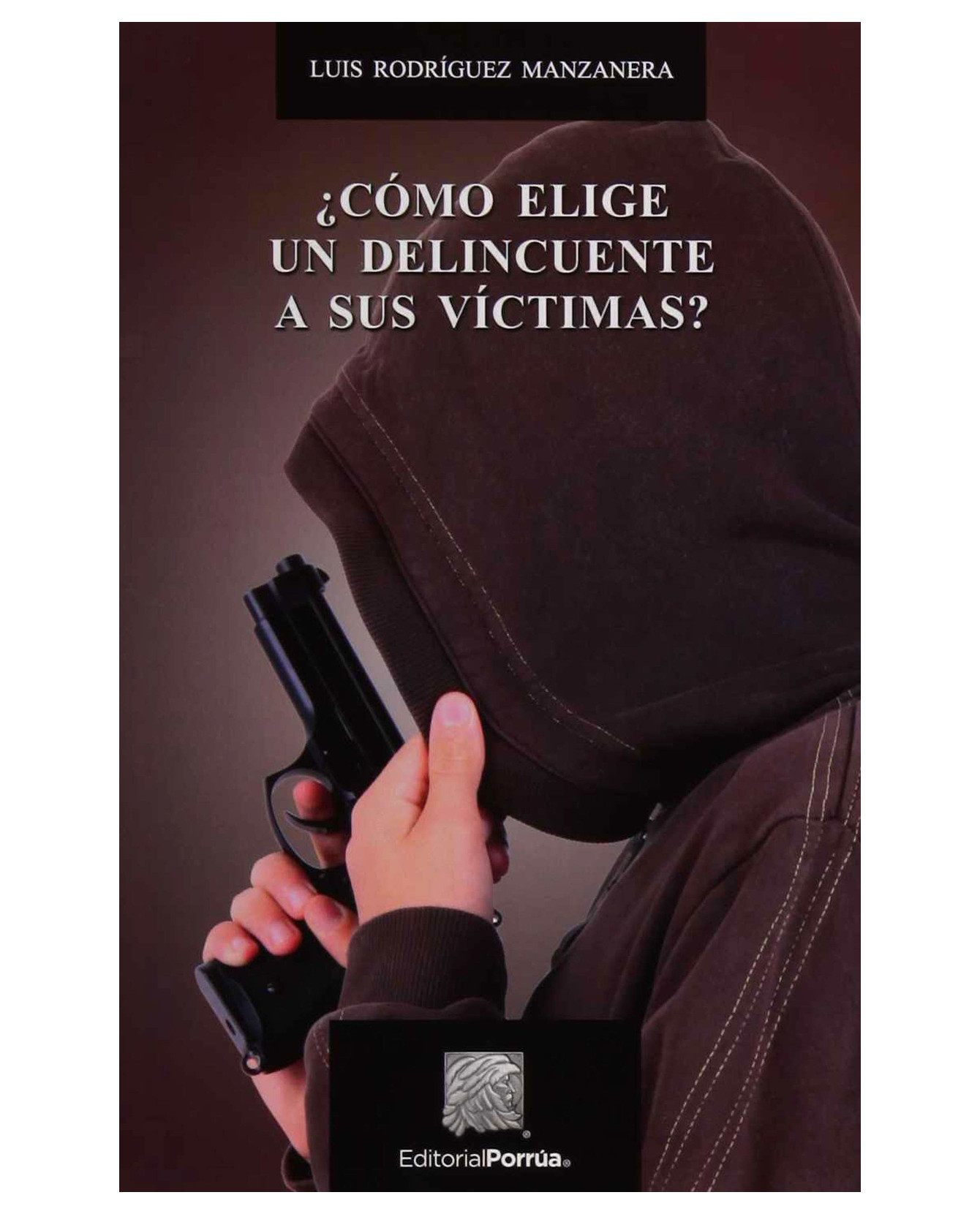 Foto 1 | Libro ¿cómo Elige Un Delincuente A Sus Víctimas?- Editorial Porrúa - Rodríguez Manzanera, Luis