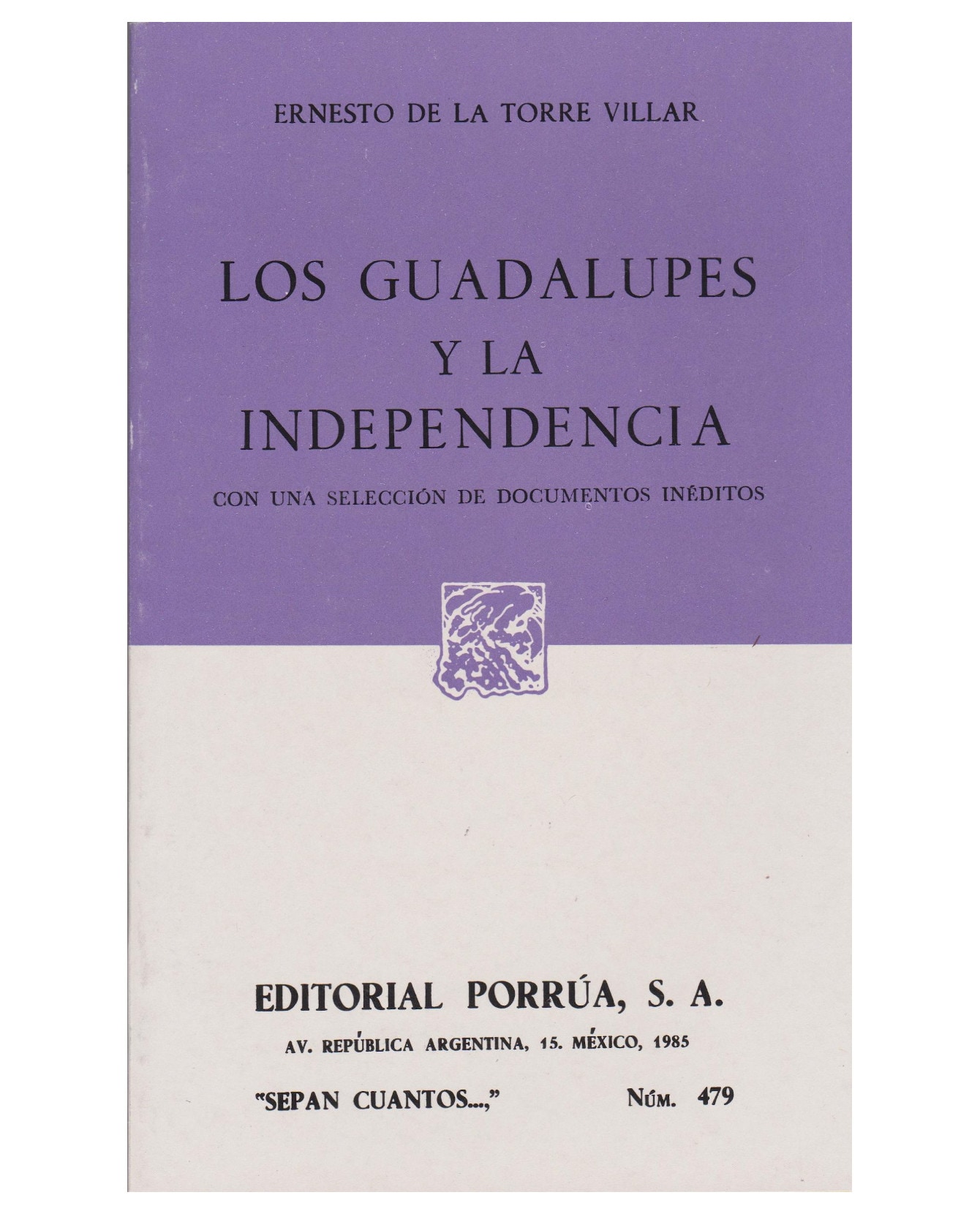 Libro Los Guadalupes Y La Independencia: Con Una Selección De Documentos Inéditos- Editorial Porrúa - Torre Villar $199
