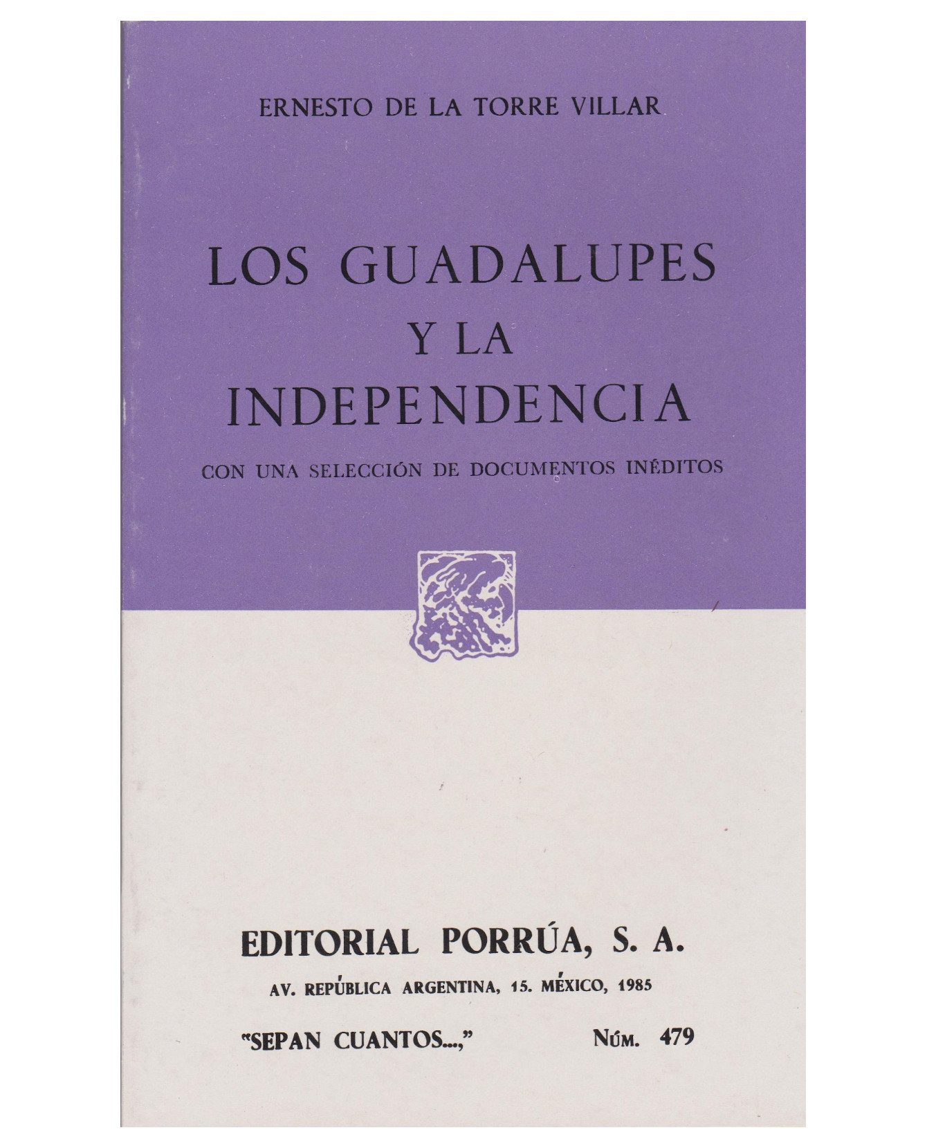 Libro Los Guadalupes Y La Independencia: Con Una Selección De Documentos Inéditos- Editorial Porrúa - Torre Villar