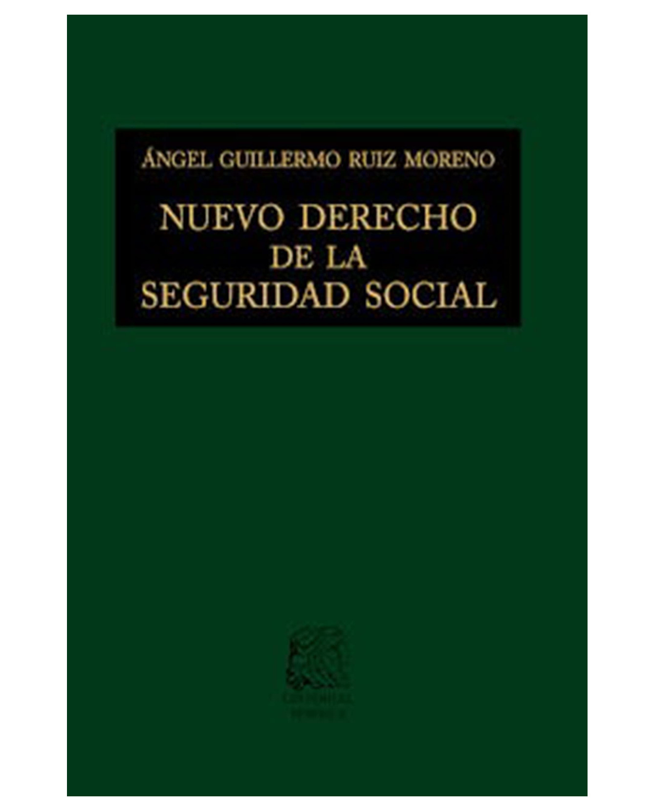Libro Nuevo Derecho De La Seguridad Social- Editorial Porrúa - Ruiz Moreno, Ángel Guillermo 
