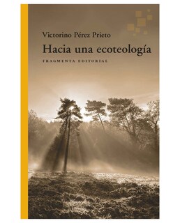 Foto 1 | Libro Hacia Una Ecoteología- Fragmenta Editorial - Pérez Prieto, Victorino