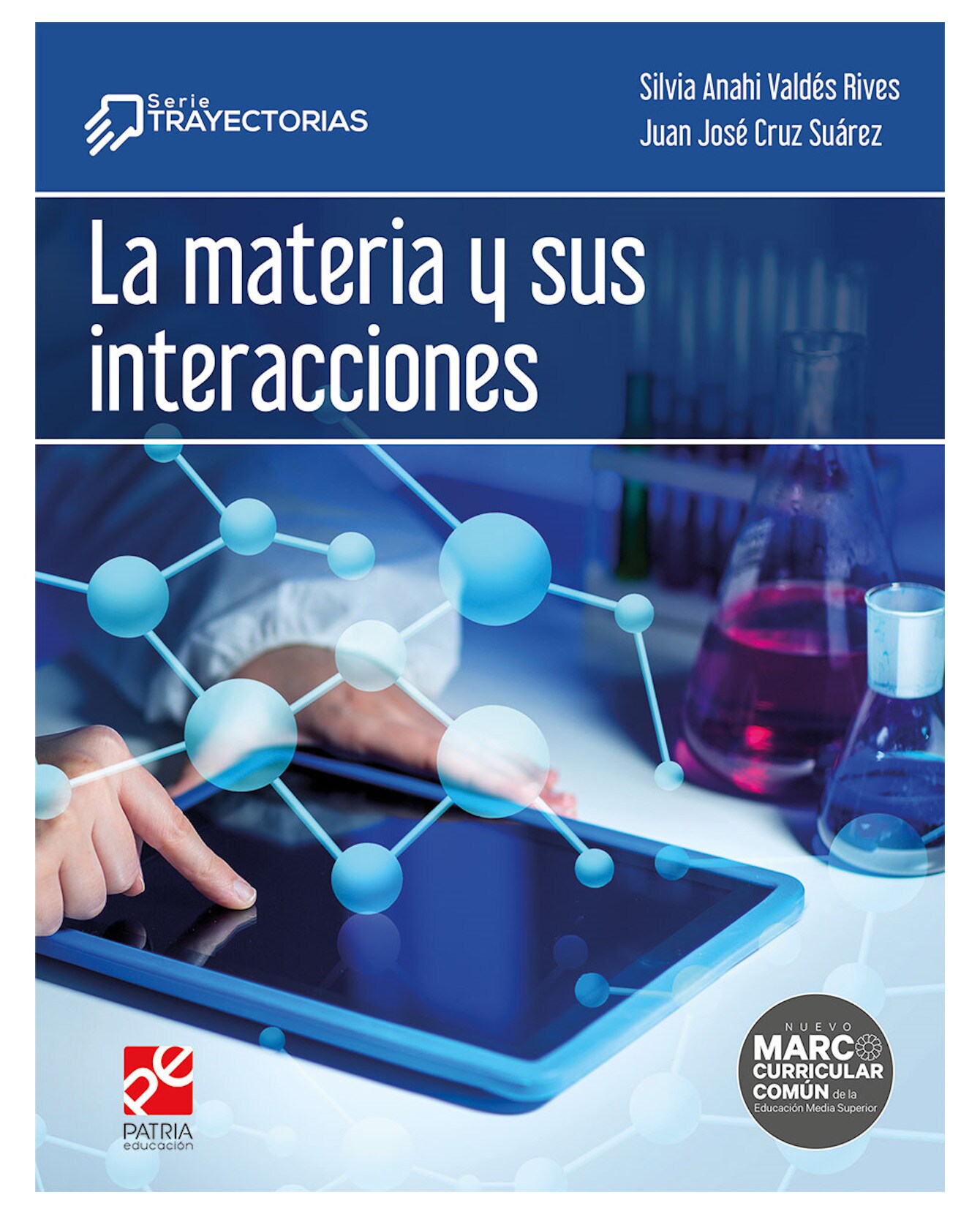 Libro La Materia Y Sus Interacciones- Patria Educación - Valdez Rives Silvia Anahi, Cruz Suárez, Juan José $409