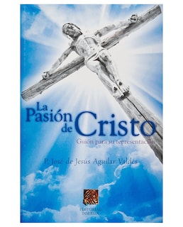 Foto 1 | Libro La Pasión De Cristo: Guion Para Su Representación- Editorial Porrúa - Aguilar Valdés, José De Jesús