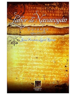 Foto 1 | Libro Labor De Navacoyan Durango Siglos Xvi-xvii- Editorial Porrúa - Lazalde Montoya, Jesús Fernando