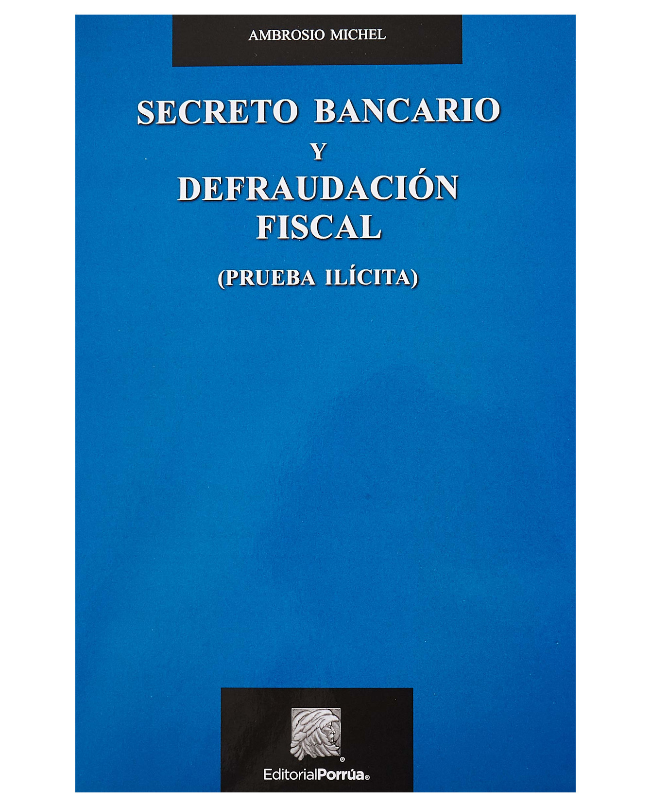 Foto 2 pulgar | Libro Secreto Bancario Y Defraudación Fiscal (prueba Ilícita)- Editorial Porrúa - Michel Higuera, Ambrosio