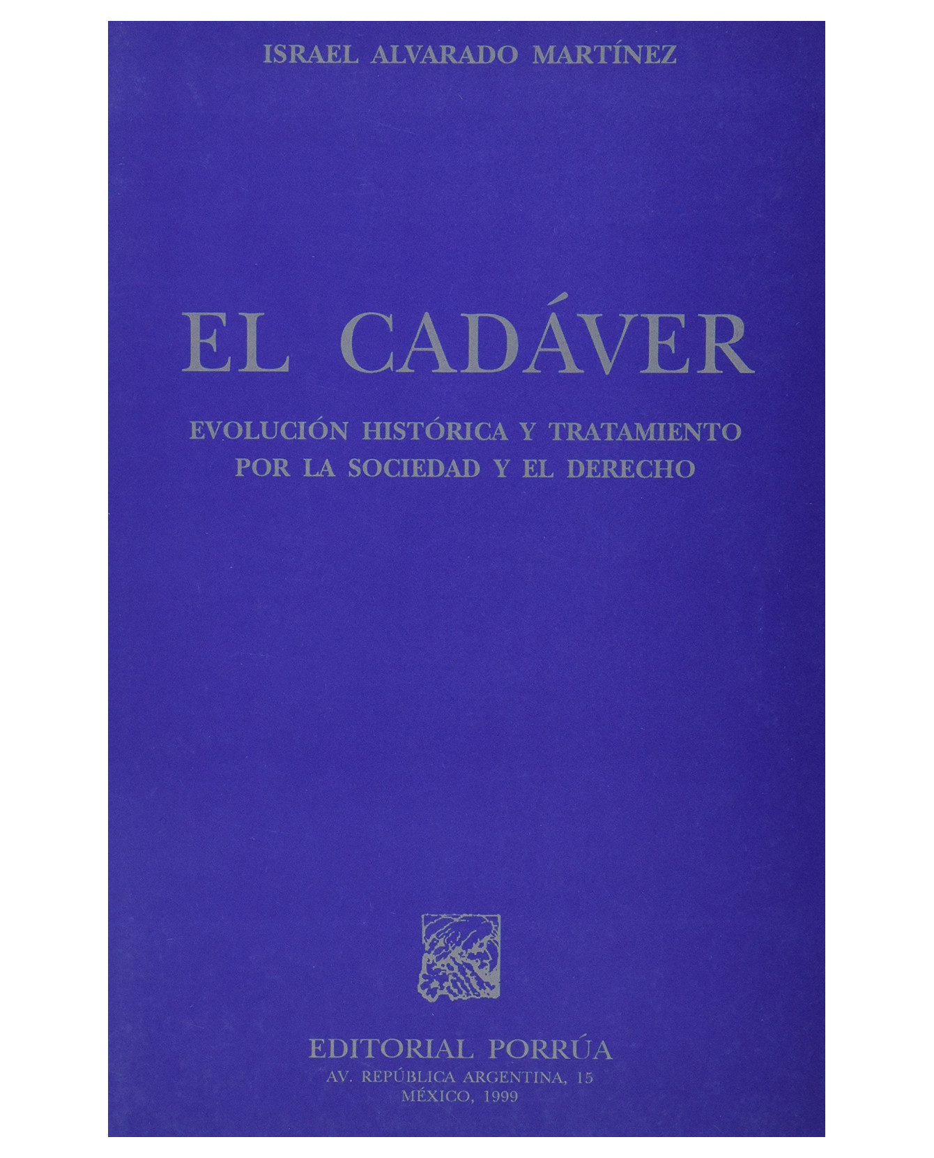 Foto 2 pulgar | Libro El Cadáver: Evolución Histórica Y Tratamiento Por La Sociedad- Editorial Porrúa - Israel Alvarado Martínez